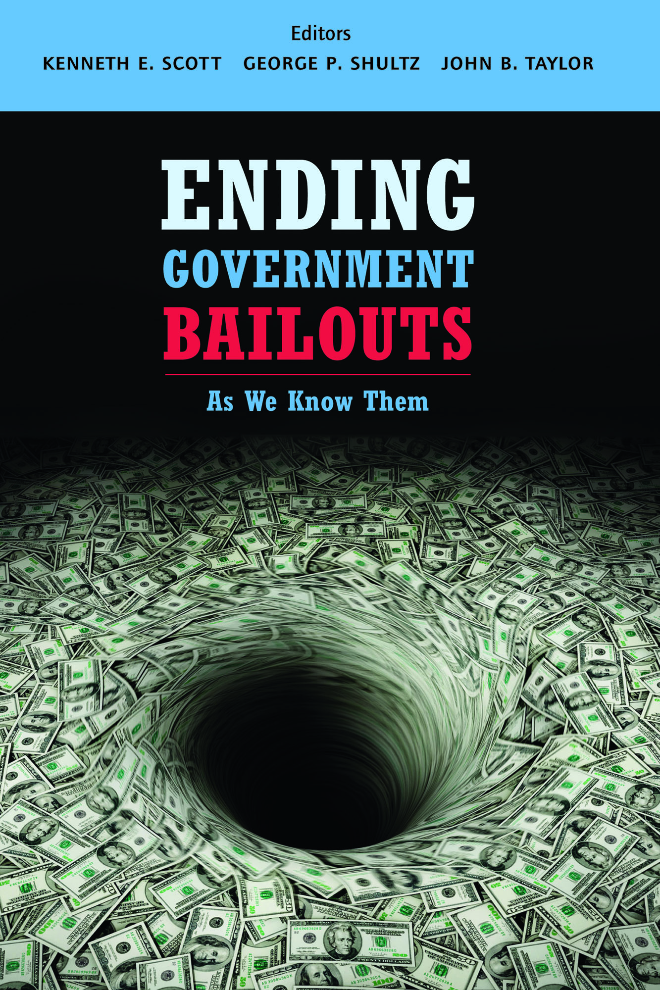 Ending Government Bailouts As We Know Them Hoover Institution Ending